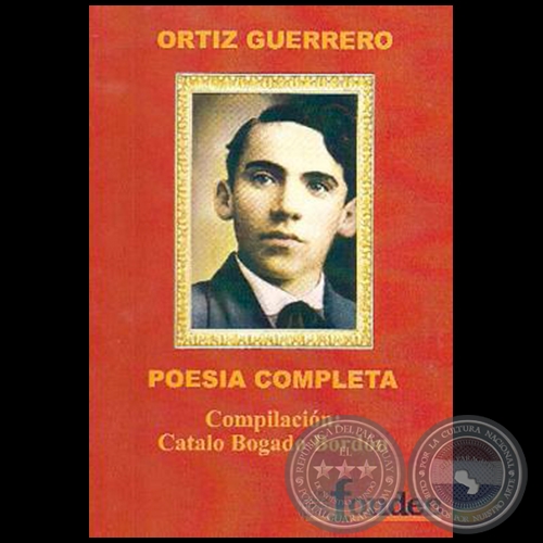 ORTZ GUERRERO - POESA COMPLETA - Compilacin: CATALO BOGADO BORDN - Ao 2016